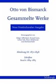 Neue Friedrichsruher Ausgabe. Otto von Bismarck Gesammelte Werke / Gesammelte Werke, Neue Friedrichsruher Ausgabe Abt.3: 1871-1898, Bd.6