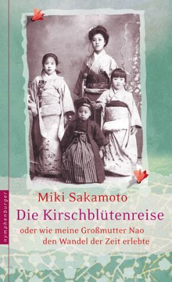 Die Kirschblütenreise oder wie meine Großmutte Nao den Wandel der Zeit erlebte - Sakamoto, Miki