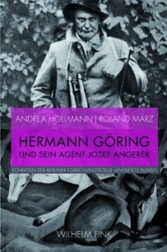 Hermann Göring und sein Agent Josef Angerer - März, Roland;Hollmann, Andrea