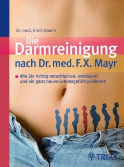 Die Darmreinigung nach Dr. med. F. X. Mayr - Rauch, Erich