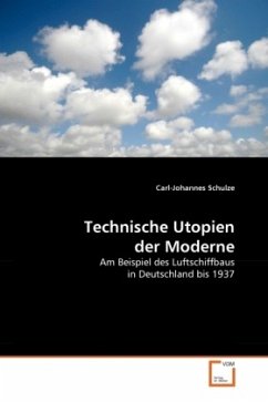 Technische Utopien der Moderne - Schulze, Carl-Johannes