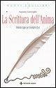 La scrittura dell'anima. Ventotto tappe per ricordarsi di sé La scrittura dell'anima. Ventotto tappe per ricordarsi di sé