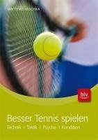 Besser Tennis spielen - Mischka, Matthias; Schwarzer, Michael