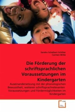Die Förderung der schriftsprachlichen Voraussetzungen im Kindergarten - Schelbert Schilter, Sandra;Witte, Carmen