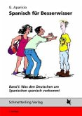 Was den Deutschen am Spanischen spanisch vorkommt / Spanisch für Besserwisser 1