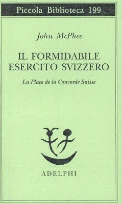 Il formidabile esercito svizzero. La Place de la Concorde suisse - Mcphee, John