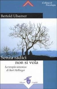Cover Senza radici non si vola. La terapia sistemica di Bert Hellinger