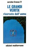 Le grandi verità ricercate dall'uomo Le grandi verità ricercate dall'uomo