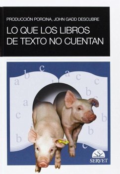 Producción Porcina. John Gadd Descubre Lo Que Los Libros de Texto No Cuentan - Gadd Producción Porcina. John Gadd Descubre Lo Que Los Libros de Texto No Cuentan - Gadd