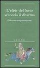 L' elisir del furto secondo il dharma. (Dharmacauryarasayana)
