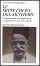 Le sette chiavi del sentiero. Un nuovo modo di comprendere l'insegnamento di G.I. Gurdjieff