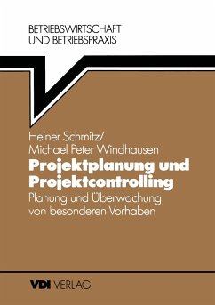 Projektplanung und Projektcontrolling - Schmitz, Heiner;Windhausen, Michael P.