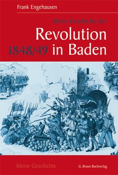 Kleine Geschichte der Revolution 1848/49 in Baden - Engehausen, Frank