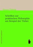 Schriften zur praktischen Philosophie am Beispiel der Türkei Schriften zur praktischen Philosophie am Beispiel der Türkei