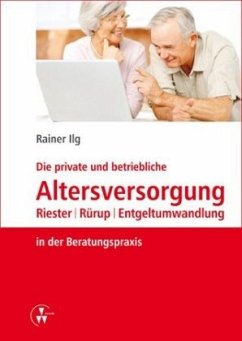 Die private und betriebliche Altersversorgung - Ilg, Rainer