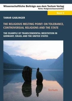 The Religious Melting Point: On Tolerance, Controversial Religions and the State - Gablinger, Tamar