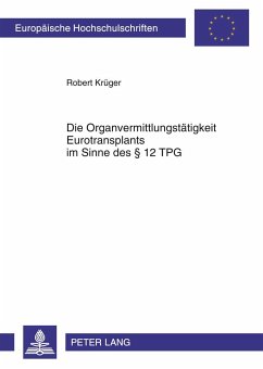 Die Organvermittlungstätigkeit Eurotransplants im Sinne des § 12 TPG - Krüger, Robert