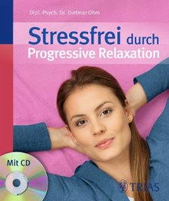 Stressfrei durch Progressive Relaxation, m. Audio-CD - Ohm, Dietmar