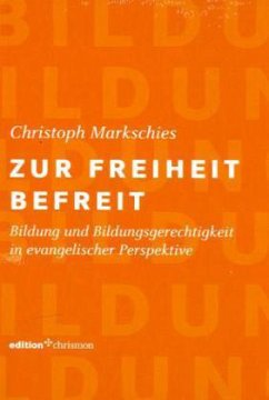 Zur Freiheit befreit - Markschies, Christoph