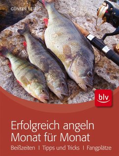 Erfolgreich angeln Monat für Monat - Leibig, Günter