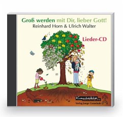 Groß werden mit Dir, lieber Gott! - Walter, Ulrich