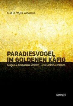Paradiesvogel im goldenen Käfig - Wyss-Labasque, Kurt O.