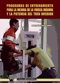 Programas de entrenamiento para la mejora de la fuerza máxima y la potencia del tren inferior - Juárez Santos-García, Daniel