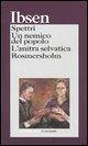 Spettri-Un nemico del popolo-L'anitra selvatica-Rosmersholm