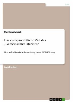 Das europarechtliche Ziel des ¿Gemeinsamen Marktes¿ - Maack, Matthias