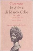 In difesa di Marco Celio (Pro Caelio) In difesa di Marco Celio (Pro Caelio)