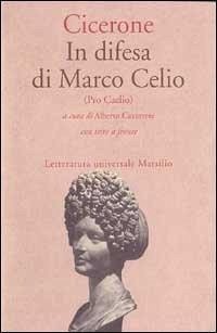 In difesa di Marco Celio (Pro Caelio) - Cicerone, Marco Tullio