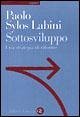 Sottosviluppo. Una strategia di riforme Sottosviluppo. Una strategia di riforme