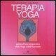 Terapia Yoga. Guida all'uso terapeutico dello Yoga e dell'Ayurveda