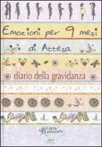 Emozioni per 9 mesi d'attesa. Diario di una gravidanza Emozioni per 9 mesi d'attesa. Diario di una gravidanza