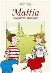 Mattia va alla prima comunione - Curtaz, Paolo