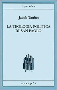 Cover La teologia politica di san Paolo. Lezioni tenute dal 23 al 27 febbraio 1987 alla Forschungsstätte della Evangelische Studiengemeinschaft di Heidelberg