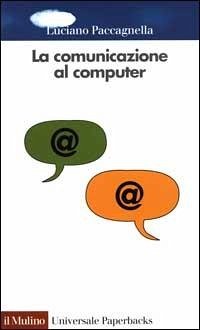 Cover La comunicazione al computer. Sociologia delle reti telematiche