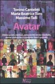 Avatar. Dislocazioni mentali, personalità tecno-mediate, derive autistiche e condotte fuori controllo Avatar. Dislocazioni mentali, personalità tecno-mediate, derive autistiche e condotte fuori controllo