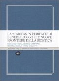 La «Caritas in veritate» di Benedetto XVI e le nuove frontiere della bioetica