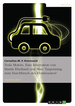 Tesla Motors. Eine Innovation von Martin Eberhard und Marc Tarpenning zum Durchbruch des Elektroautos? - Kiermasch, Cornelius M. P.