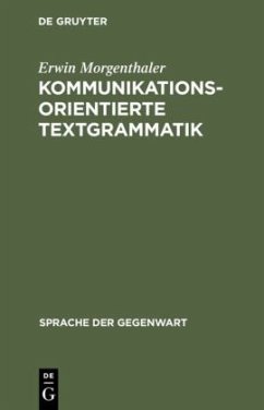 Kommunikationsorientierte Textgrammatik - Morgenthaler, Erwin