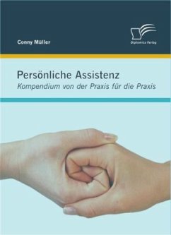 Persönliche Assistenz: Kompendium von der Praxis für die Praxis - Müller, Conny A.
