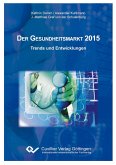 Der Gesundheitsmarkt 2015. Trends und Entwicklungen