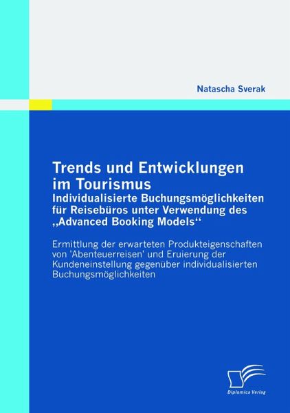 Trends und Entwicklungen im Tourismus: Individualisierte Buchungsmöglichkeiten für Reisebüros unter Verwendung des 