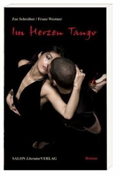 Im Herzen Tango - Schreiber, Zoe;Westner, Franz