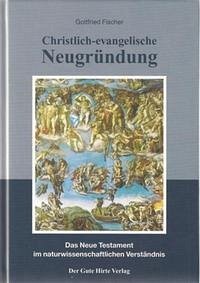 Christlich-evangelische Neugründung - Fischer, Gottfried