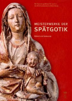 Meisterwerke der Spätgotik - Bildwerk und Bedeutung - Urban, Wolfgang