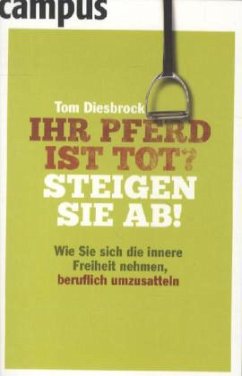 Ihr Pferd ist tot? Steigen Sie ab! - Diesbrock, Tom