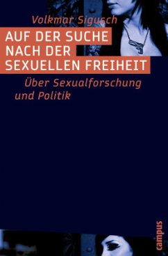 Auf der Suche nach der sexuellen Freiheit - Sigusch, Volkmar