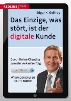 Das Einzige, was stört, ist der digitale Kunde - Geffroy, Edgar K.